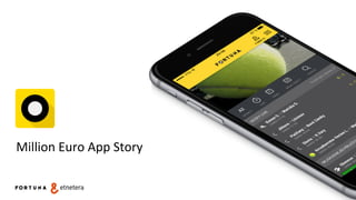 Million	Euro	App	Story	
 