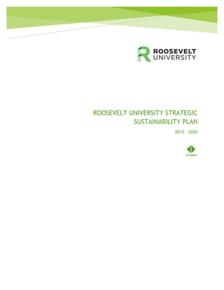 navigate
ROOSEVELT UNIVERSITY STRATEGIC
SUSTAINABILITY PLAN
2015 - 2020
 