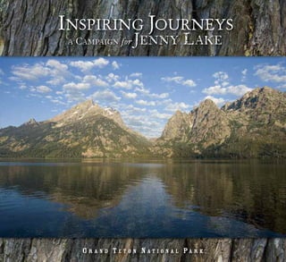 INSPIRING JOURNEYS
A CAMPAIGN for JENNY LAKE
G R A N D T E T O N N A T I O N A L PA R K
 