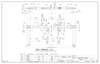 QTY. SITE BOLTS LENGTH
3/4"Ø A325N BOLT8 2 1/4"
0 ISSUED TO SHOP 15/11/13 BW
A ISSUED FOR APPROVAL 31/10/13 BW
REV DESCRIPTION DATE BY
ONE - VBRACE - V11
CUSTOMER:
DRAWN BY: DATE: (D/M/Y)
PROJECT:
DWG#
CANBIAN
24/10/13
ROYAL NORTH CENTER
V11
CHECKED BY:DATE: (D/M/Y)
REV#
0HOLES: 13/16" Ø U.N.O.
PAINT: JOB#
1112
ALL STEEL CRAFT
PHONE: (780) 478-6668 FAX: (780) 478-6677
FABRICATORS LTD.MARK QTY DESCRIPTION LENGTH WEIGHT REMARKS MATL ABM#
V11 1
V11 1 HSS4X4X1/4 16'-1" 184 350W
0VBRACE
Z246
P81 1 PL1/2"X7" 1'-6 15/16" 19 350W
P94 2 PL1/2"X6" 1'-1" 22 350W
P100 2 PL3/16"X1 9/16" 3 5/8" 1 350W
P115 1 PL1/2"X7" 1'-7 1/8" 19 350W
P150 2 PL3/16"X1 9/16" 3 5/8" 1 350W
TOTAL WEIGHT THIS DRAWING 246
GRID LOC REF DWGQTY
D-E/4 E71
2'-71116/
2'-71116/
0
2'-758/
2'-758/3'-6316/
3'-6316/
0
212/
0
16'-1
16'-1
2'-101316/
2'-101316/
RD
6
17'-0
17'-21516/ (HSS4X4X14/ x 16'-1")
33
112/112/
716/51116/51116/716/
11516/318/
318/11516/
1'-4
18/
3915
16/
3
12
1038/
12
134/
3
3
14/
14/
P100
14/
14/ 14/
14/
P81P115
P150
P150
V11
P94
P94
P100
3
212/
512/
214/
2'-91516/
4'-9516/
7'-714/
21516/
7'-1014/
91116/
3'-5516/
NOTCH
3'-1078/
7'-4316/
738/
7'-11916/
NOTCH
214/
3'-812/
3'-8716/
7'-41516/
21516/
7'-71516/
212/
16'-312/
3
16'-612/
91116/
3'-8916/
NOTCH
3'-7116/
7'-358/
738/
7'-11
NOTCH
112/112/
6 316/
618/CUT
916/CUT
14/916/
N/S&F/S
NOTCH
916/CUT
1916/12/1916/
916/
N/S&F/S
NOTCH
316/ 6
618/ CUT
SEAL
P100
P81P115 P150
P150
P100
P94
P94
V11
 