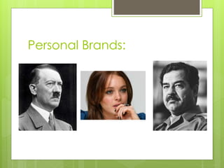 Personal Brands:
 