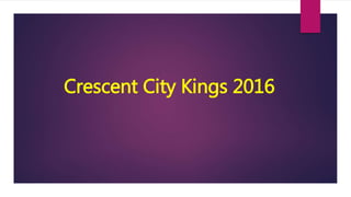 Crescent City Kings 2016
 