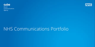 NHS Communications Portfolio
Brand
Communications
Agency
 