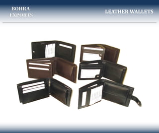 LEATHER WALLETS
BOHRA
EXPORTS
 