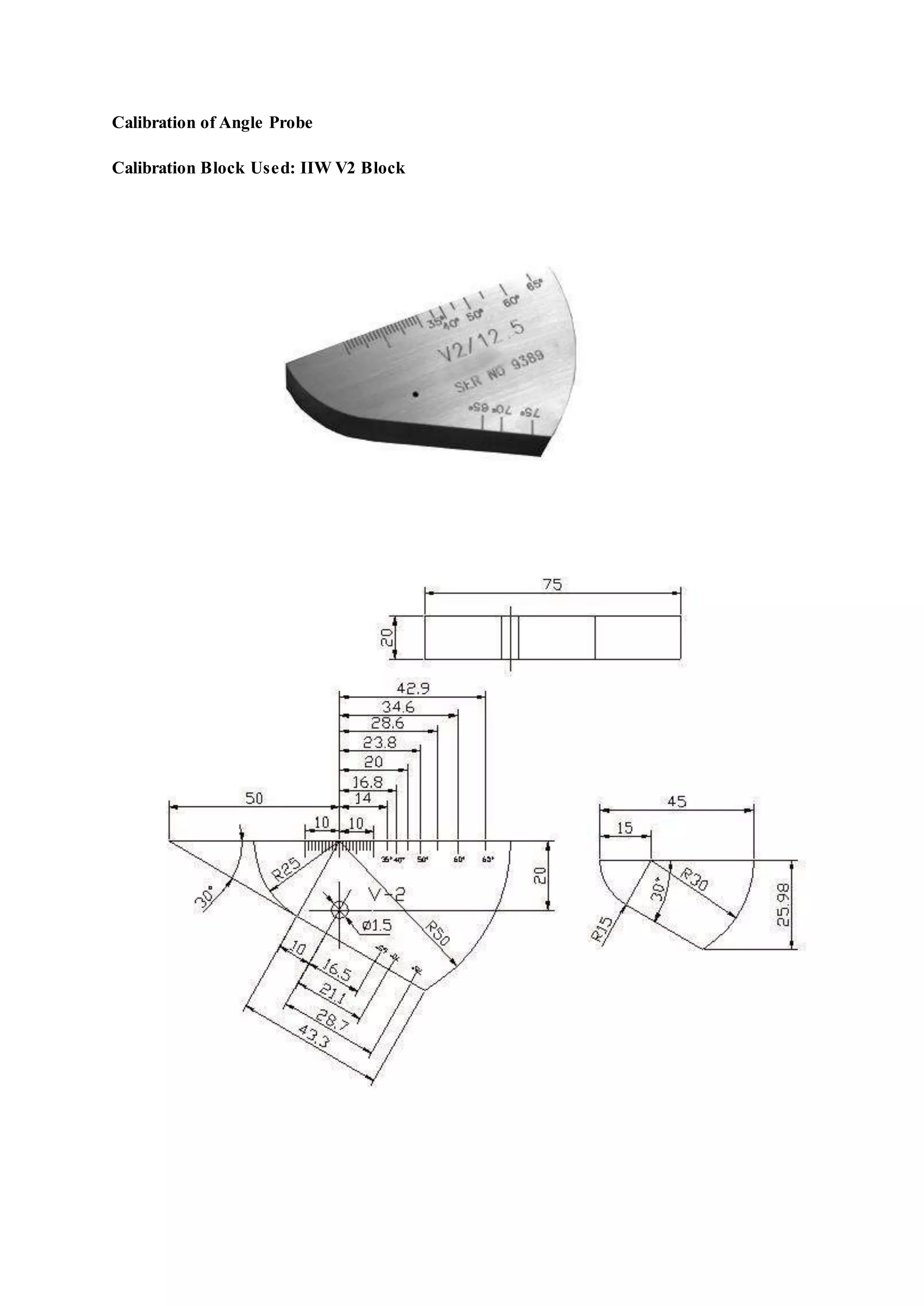 Calibration of Angle Probe
Calibration Block Used: IIW V2 Block
 