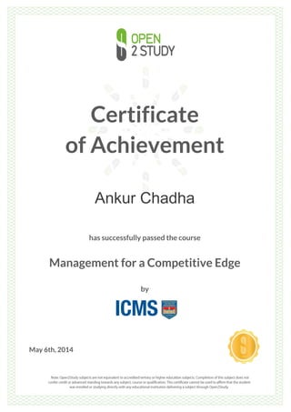 Certificate
of Achievement
Ankur Chadha
has successfully passed the course
Management for a Competitive Edge
by
May 6th, 2014
 