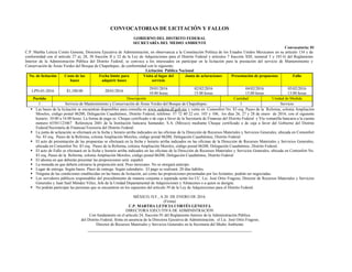 CONVOCATORIAS DE LICITACIÓN Y FALLOS
GOBIERNO DEL DISTRITO FEDERAL
SECRETARÍA DEL MEDIO AMBIENTE
Convocatoria: 01
C.P. Martha Leticia Cortés Genesta, Directora Ejecutiva de Administración, en observancia a la Constitución Política de los Estados Unidos Mexicanos en su artículo 134 y de
conformidad con el artículo 27 a), 28, 30 fracción II y 32 de la Ley de Adquisiciones para el Distrito Federal y artículos 7 fracción XIII, numeral 5 y 101-G del Reglamento
Interior de la Administración Pública del Distrito Federal, se convoca a los interesados en participar en la licitación para la prestación del servicio de Mantenimiento y
Conservación de Áreas Verdes del Bosque de Chapultepec, de conformidad con lo siguiente:
Licitación Pública Nacional
No. de licitación Costo de las
bases
Fecha límite para
adquirir bases
Visita al lugar del
servicio
Junta de aclaraciones Presentación de propuestas Fallo
LPN-01-2016 $1,100.00 28/01/2016
29/01/2016
10:00 horas
02/02/2016
13:00 horas
04/02/2016
13:00 horas
05/02/2016
13:00 horas
Partida Descripción Cantidad Unidad de Medida
1 Servicio de Mantenimiento y Conservación de Áreas Verdes del Bosque de Chapultepec. 1 Servicio
 Las bases de la licitación se encuentran disponibles para consulta en www.sedema.df.gob.mx y venta en: Comonfort No. 83 esq. Paseo de la Reforma, colonia Ampliación
Morelos, código postal 06200, Delegación Cuauhtémoc, Distrito Federal, teléfono: 57 72 40 22 ext. 105 y 106, los días 26, 27 y 28 de enero de 2016; con el siguiente
horario: 10:00 a 14:00 horas. La forma de pago es: Cheque certificado o de caja a favor de la Secretaría de Finanzas del Distrito Federal y Vía ventanilla bancaria a la cuenta
número 65501123467 Referencia 2601 de la Institución bancaria Santander, S.A. (México) mediante Cheque certificado o de caja a favor del Gobierno del Distrito
Federal/Secretaría de Finanzas/Tesorería del Distrito Federal.
 La junta de aclaración se efectuará en la fecha y horario arriba indicados en las oficinas de la Dirección de Recursos Materiales y Servicios Generales, ubicada en Comonfort
No. 83 esq. Paseo de la Reforma, colonia Ampliación Morelos, código postal 06200, Delegación Cuauhtémoc, Distrito Federal.
 El acto de presentación de las propuestas se efectuará en la fecha y horario arriba indicados en las oficinas de la Dirección de Recursos Materiales y Servicios Generales,
ubicada en Comonfort No. 83 esq. Paseo de la Reforma, colonia Ampliación Morelos, código postal 06200, Delegación Cuauhtémoc, Distrito Federal.
 El acto de Fallo se efectuará en la fecha y horario arriba indicados en las oficinas de la Dirección de Recursos Materiales y Servicios Generales, ubicada en Comonfort No.
83 esq. Paseo de la Reforma, colonia Ampliación Morelos, código postal 06200, Delegación Cuauhtémoc, Distrito Federal.
 El idioma en que deberán presentar las proposiciones será: español.
 La moneda en que deberá cotizarse la proposición será: Peso mexicano. No se otorgará anticipo.
 Lugar de entrega: Según bases. Plazo de entrega: Según calendario. El pago se realizará: 20 días hábiles.
 Ninguna de las condiciones establecidas en las bases de licitación, así como las proposiciones presentadas por los licitantes, podrán ser negociadas.
 Los servidores públicos responsables del procedimiento de manera conjunta o separada serán los CC. Lic. José Ortiz Fragoso, Director de Recursos Materiales y Servicios
Generales y Juan Saúl Méndez Vélez, Jefe de la Unidad Departamental de Adquisiciones y Almacenes o a quien se designe.
 No podrán participar las personas que se encuentren en los supuestos del artículo 39 de la Ley de Adquisiciones para el Distrito Federal.
MÉXICO, D.F., A 20 DE ENERO DE 2016.
(Firma)
C.P. MARTHA LETICIA CORTÉS GENESTA
DIRECTORA EJECUTIVA DE ADMINISTRACIÓN
Con fundamento en el artículo 24, fracción IV del Reglamento Interior de la Administración Pública
del Distrito Federal, firma en ausencia de la Directora Ejecutiva de Administración, el Lic. José Ortíz Fragoso,
Director de Recursos Materiales y Servicios Generales en la Secretaría del Medio Ambiente.
 