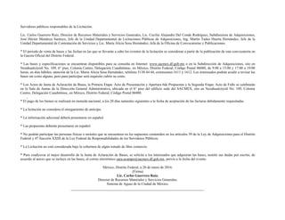 Servidores públicos responsables de la Licitación:
Lic. Carlos Guerrero Ruiz, Director de Recursos Materiales y Servicios Generales, Lic. Cecilia Alejandra Del Conde Rodríguez, Subdirectora de Adquisiciones,
José Héctor Mendoza Santoyo, Jefe de la Unidad Departamental de Licitaciones Públicas de Adquisiciones, Ing. Martín Tadeo Huerta Hernández, Jefe de la
Unidad Departamental de Contratación de Servicios y Lic. María Alicia Sosa Hernández, Jefa de la Oficina de Convocatorias y Publicaciones.
* El periodo de venta de bases y las fechas en las que se llevarán a cabo los eventos de la licitación se consideran a partir de la publicación de esta convocatoria en
la Gaceta Oficial del Distrito Federal.
* Las bases y especificaciones se encuentran disponibles para su consulta en Internet: www.sacmex.df.gob.mx o en la Subdirección de Adquisiciones, sito en
Nezahualcóyotl No. 109, 6° piso, Colonia Centro, Delegación Cuauhtémoc, en México, Distrito Federal, Código Postal 06080, de 9:00 a 15:00 y 17:00 a 19:00
horas, en días hábiles, atención de la Lic. María Alicia Sosa Hernández, teléfono 5130 44 44, extensiones 1611 y 1612. Los interesados podrán acudir a revisar las
bases sin costo alguno, pero para participar será requisito cubrir su costo.
* Los Actos de Junta de Aclaración de Bases, la Primera Etapa: Acto de Presentación y Apertura 6de Propuestas y la Segunda Etapa: Acto de Fallo se celebrarán
en la Sala de Juntas de la Dirección General Administrativa, ubicada en el 6° piso del edificio sede del SACMEX, sito en Nezahualcóyotl No. 109, Colonia
Centro, Delegación Cuauhtémoc, en México, Distrito Federal, Código Postal 06080.
,
* El pago de los bienes se realizará en moneda nacional, a los 20 días naturales siguientes a la fecha de aceptación de las facturas debidamente requisitadas.
* La licitación no considera el otorgamiento de anticipo.
* La información adicional deberá presentarse en español.
* Las propuestas deberán presentarse en español.
* No podrán participar las personas físicas o morales que se encuentren en los supuestos contenidos en los artículos 39 de la Ley de Adquisiciones para el Distrito
Federal y 47 fracción XXIII de la Ley Federal de Responsabilidades de los Servidores Públicos.
* La Licitación no está considerada bajo la cobertura de algún tratado de libre comercio.
* Para coadyuvar al mejor desarrollo de la Junta de Aclaración de Bases, se solicita a los interesados que adquieran las bases, remitir sus dudas por escrito, de
acuerdo al anexo que se incluye en las bases, al correo electrónico sara.ocampo@sacmex.df.gob.mx, previo a la fecha del evento.
México, Distrito Federal, a 20 de enero de 2016.
(Firma)
Lic. Carlos Guerrero Ruiz.
Director de Recursos Materiales y Servicios Generales.
Sistema de Aguas de la Ciudad de México.
 