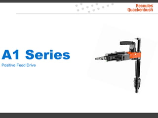 A1 Series
Positive Feed Drive
 