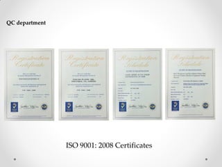 ISO 9001: 2008 Certificates
QC department
 