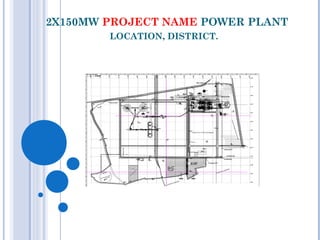 2X150MW PROJECT NAME POWER PLANT
LOCATION, DISTRICT.
 