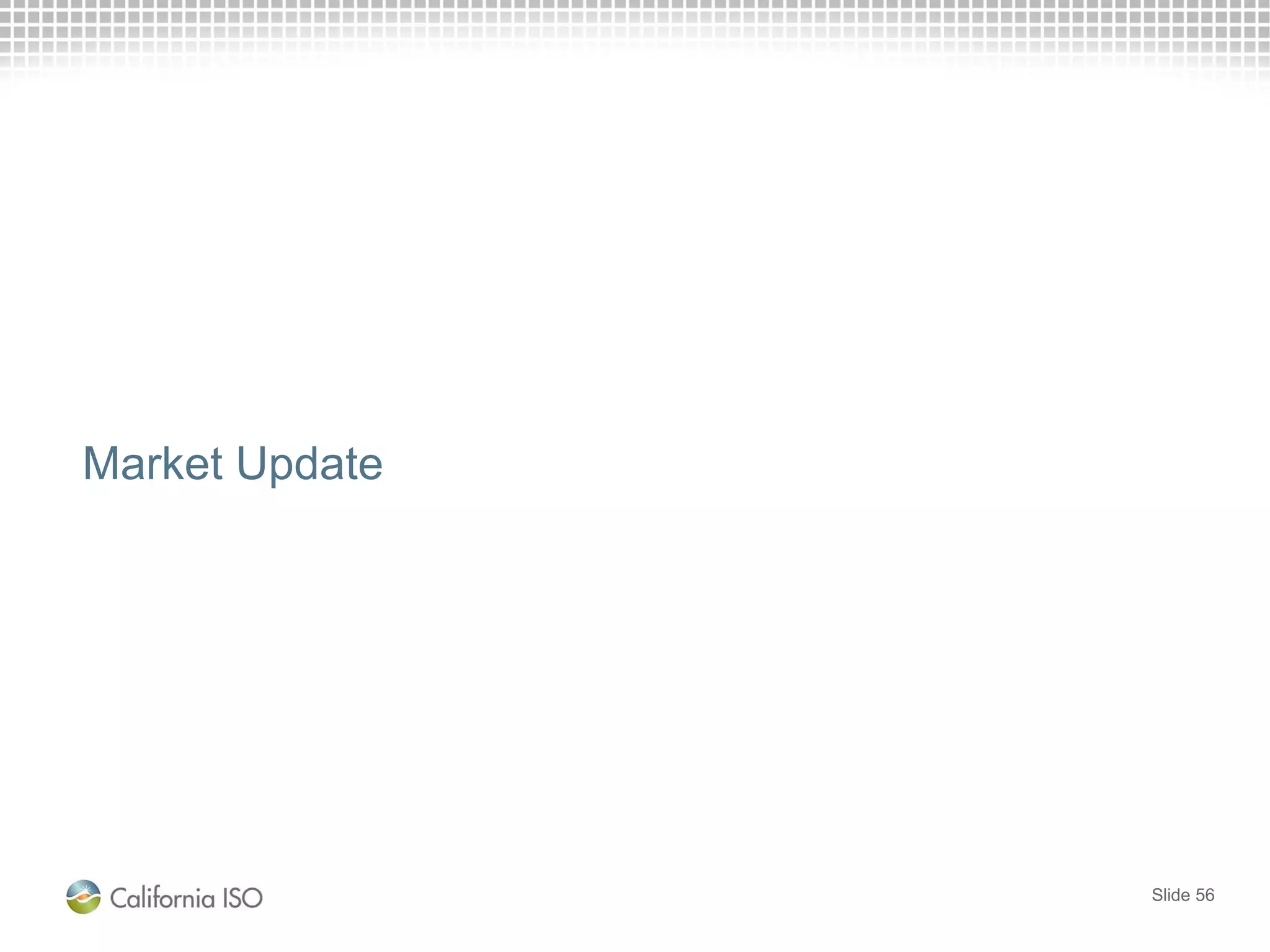 Market Update
Slide 56
 