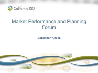 Market Performance and Planning
Forum
December 7, 2016
 