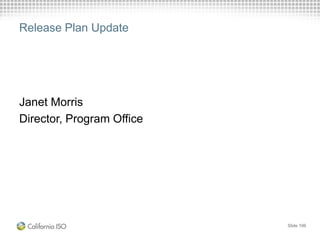 Release Plan Update
Janet Morris
Director, Program Office
Slide 106
 