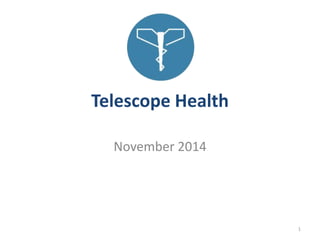 Telescope Health 
November 2014 
1 
 