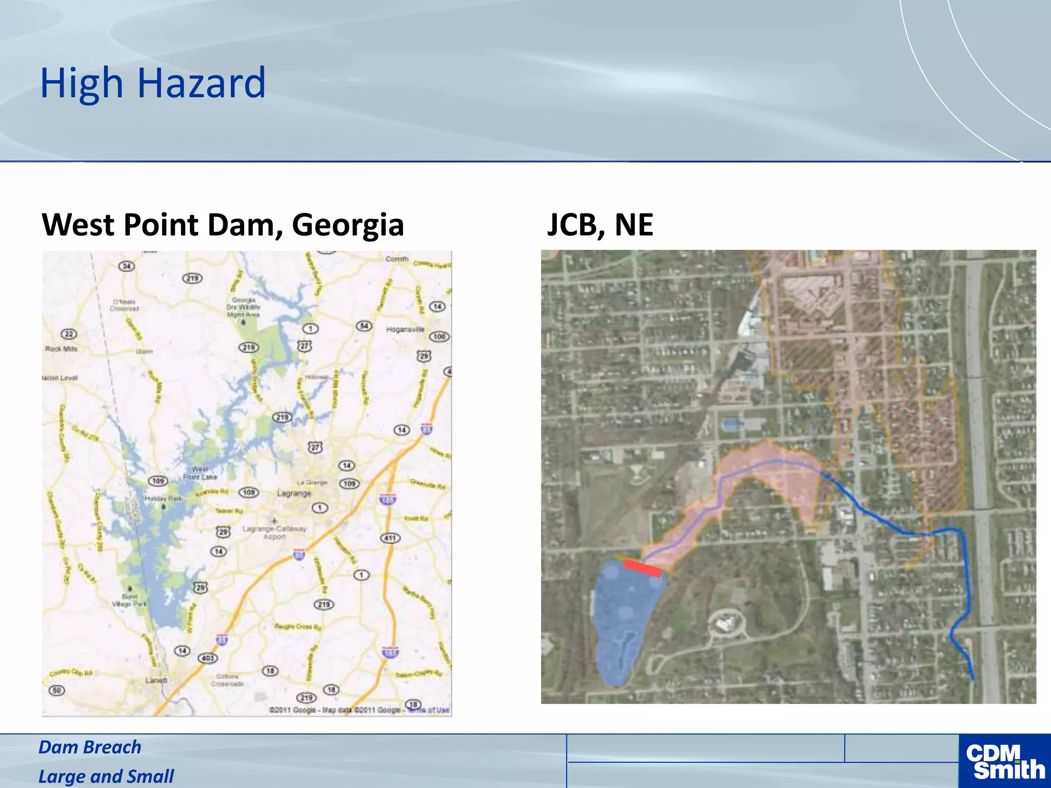 High Hazard
West Point Dam, Georgia JCB, NE
Dam Breach
Large and Small
 