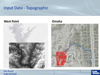 Input Data - Topographic
West Point Omaha
Dam Breach
Large and Small
 