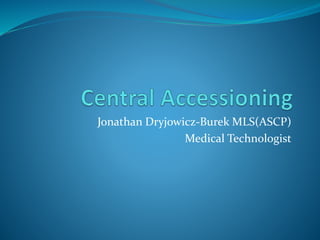 Jonathan Dryjowicz-Burek MLS(ASCP)
Medical Technologist
 