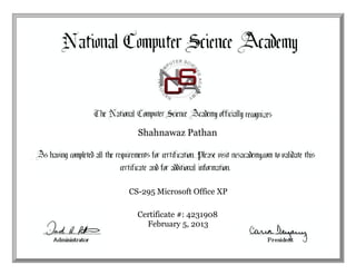 Shahnawaz Pathan
CS-295 Microsoft Office XP
Certificate #: 4231908
February 5, 2013
 