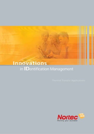 in IDentification Management
Innovations
Thermal Transfer Applications
 