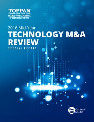 S P E C I A L R E P O R T
2016 Mid-Year
TECHNOLOGY M&A
REVIEW
 