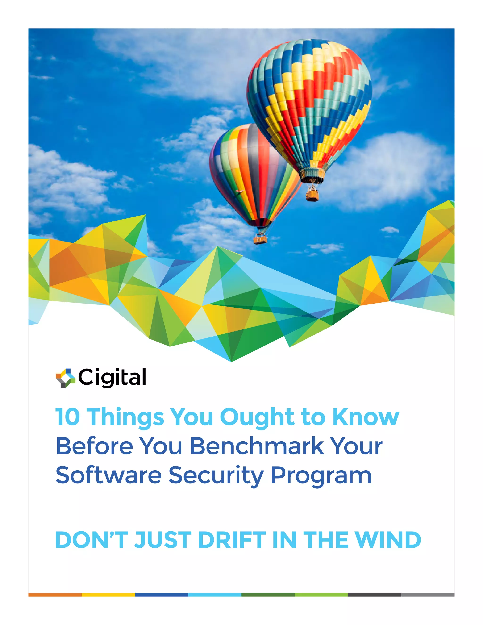 10 Things You Ought to Know
Before You Benchmark Your
Software Security Program
DON’T JUST DRIFT IN THE WIND
 