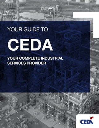 CEDA
YOUR COMPLETE INDUSTRIAL
SERVICES PROVIDER
YOUR GUIDE TO
 