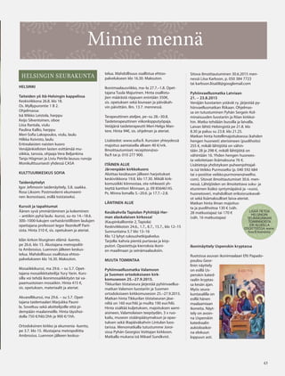 4343
HELSINGIN SEURAKUNTA
LISÄÄ TIETOA
HELSINGIN
SEURAKUNNAN
TOIMINNOISTA
ERI ALUEILLA
OSOITTEESSA www.
hos.fi/toiminta
Minne mennä
HELSINKI
Taiteiden yö Itä-Helsingin kappelissa
Keskiviikkona 26.8. klo 18.
Os. Myllypurontie 1 B 2.
Ohjelmassa:
Isä Mikko Leistola, harppu
Keijo Silventoinen, oboe
Liisa Rantala, viulu
Paulina Kallio, harppu
Meri-Sofia Lakopoulos, viulu, laulu
Hilkka Koivisto, laulu
Eritrealaisten naisten kuoro
Venäjänkielisten lasten esittämää mu-
siikkia, tanssia, ohjaaja Vera Beljankina
Tanja Högman ja Liviu Petrila lausuu runoja
Monikulttuurisesti yhdessä CASA
KULTTUURIKESKUS SOFIA
Taidenäyttelyt
Igor Jefimovin taidenäyttely, 5.8. saakka.
Rosa Liksom: Postmoderni ekumeeni-
nen ikonostaasi, esillä toistaiseksi.
Kurssit ja tapahtumat
Äänen syvä ymmärtäminen ja kokeminen
– antiikin pyhä laulu -kurssi, su–to 14.–18.6.
300–1000-lukujen varhaiskristillisten laulujen
opettajana professori Iegor Reznikoff Parii-
sista. Hinta 310 €, sis. opetuksen ja ateriat.
Idän kirkon liturginen elämä -luento,
pe 26.6. klo 15. Alustajana metropoliit-
ta Ambrosius. Luennon jälkeen keskus-
telua. Mahdollisuus osallistua ehtoo-
palvelukseen klo 16.30. Maksuton.
Mosaiikkikurssi, ma 29.6. – su 5.7. Opet-
tajana mosaiikkitaiteilija Yury Yarin. Kurs-
silla voi tehdä ikonimosaiikkityön tai va-
paamuotoisen mosaiikin. Hinta 415 €,
sis. opetuksen, materiaalit ja ateriat.
Akvarellikurssi, ma 29.6. – su 5.7. Opet-
tajana taidemaalari Marjukka Pauni-
la. Soveltuu sekä aloittelijoille että pi-
dempään maalanneille. Hinta täysihoi-
dolla 750 €/hlö/2hh ja 900 €/1hh.
Ortodoksinen kirkko ja ekumenia -luento,
pe 3.7. klo 15. Alustajana metropoliitta
Ambrosius. Luennon jälkeen keskus-
telua. Mahdollisuus osallistua ehtoo-
palvelukseen klo 16.30. Maksuton.
Ikonimaalausviikko, ma–la 27.7.–1.8. Opet-
tajana Tuula Majurinen. Hinta osallistu-
jien määrästä riippuen enintään 350€,
sis. opetuksen sekä lounaan ja päiväkah-
vin päivittäin. Ilm. 13.7. mennessä.
Terapeuttinen ateljee, pe–su 28.–30.8.
Taideterapeuttinen viikonlopputyöpaja.
Vetäjänä taideterapeutti Meri-Helga Man-
tere. Hinta 94€, sis. ohjelman ja ateriat.
Lisätiedot: www.sofia.fi. Kurssien yhteydessä
majoitus aamiaisella alkaen 40 €/vrk.
Ilmoittautumiset: reception@so-
fia.fi tai p. 010 277 900.
ITÄINEN ALUE
Järvenpään kirkkokuoro
Aloittaa kesätauon jälkeen harjoitukset
keskiviikkona 19.8. klo 17.30. Mikäli kirk-
komusiikki kiinnostaa, ota rohkeasti yh-
teyttä kanttori Minnaan, p. 09 85646145.
Ps. Minna lomalla 5.–20.6. ja 17.7.–2.8.
LÄNTINEN ALUE
Kesäkahvila Tapiolan Pyhittäjä Her-
man alaskalaisen kirkossa!
(Kaupinkalliontie 2, Tapiola)
Keskiviikkoisin 24.6., 1.7., 8.7., 15.7., klo 12–15
Sunnuntaina 5.7 klo 13–16
Klo 12 lyhyt rukoushetkipalvelus
Tarjolla: kahvia pientä purtavaa ja kirp-
putori. Opastettuja kierroksia ikoni-
en maailmaan ja seinämaalauksiin.
MUUTA TOIMINTAA
Pyhiinvaellusmatka Valamoon
ja Suomen ortodoksiseen kirk-
komuseoon 25.–27.9.2015.
Tikkurilan tiistaiseura järjestää pyhiinvaellus-
matkan Valamon luostariin ja Suomen
ortodoksiseen kirkkomuseoon 25.–27.9.2015.
Matkan hinta Tikkurilan tiistaiseuran jäse-
niltä on 160 eur/hlö ja muilta 190 eur/hlö.
Hinta sisältää kuljetuksen, majoituksen aami-
aisineen, Valamolaisen teepöydän, 3 x ruo-
kailu, museon sisäänpääsymaksun ja opas-
tuksen sekä iltapäiväkahvin Lintulan luos-
tarissa. Menomatkalla tutustumme Joroi-
sissa Pyhän Georgios Voittajan kirkkoon.
Matkalla mukana isä Mikael Sundkvist.
Sitova ilmoittautuminen 30.6.2015 men-
nessä Liisa Karlsson, p. 050 384 7723
tai karlsson.liisa08@googlemail.com
Pyhiinvaellusmatka Latviaan
21. – 23.8.2015
Venäjän luostarien ystävät ry. järjestää py-
hiinvaellusmatkan Riikaan. Ohjelmas-
sa on tutustuminen Pyhän Sergein Kol-
minaisuuden luostariin ja Riian kirkkoi-
hin. Matka tehdään bussilla ja laivalla.
Laivan lähtö Helsingistä pe 21.8. klo
8.30 ja paluu su 23.8. klo 21.25.
Matkan hinta hotellimajoituksessa (kahden
hengen huoneet) aterioineen (puolihoito)
255 €, mikäli lähtijöitä on vähin-
tään 28 ja 298 €, mikäli lähtijöitä on
vähintään 16. Yhden hengen huonees-
ta veloitetaan lisämaksuna 76 €.
Lisätietoja yhdistyksen puheenjohtajal-
ta isä Veikko Purmoselta (p. 040 592 684
tai s-postitse veikko.purmonen@welho.
com). Sitovat ilmoittautumiset 30.6. men-
nessä. Lähtijöiden on ilmoitettava suku- ja
etunimen lisäksi syntymäpäivä ja –vuosi,
huonetoveri, mahdolliset erikoisruokavali-
ot sekä lisämaksulliset laiva-ateriat.
Matkan hinta ilman majoitus-
ta ja puolihoitoa 130 € (väh.
28 matkustajaa) tai 170 €
(väh. 16 matkustajaa)
Ikoninäyttely Uspenskin kryptassa
Ruotsissa asuvan ikonimaalaari Efti Papado-
poulou Geor-
linin näyttely
on esillä Us-
penskin kated-
raalin kryptas-
sa kesän ajan. 
Myös seura-
kuntasalilla on
esillä hänen
maalaamiaan
ikoneita. Näyt-
tely on avoin-
na Uspenskin
katedraalin
aukioloaikoi-
na elokuun
loppuun asti.
 
OV0415_G.indd 43 2.6.2015 13:28:19
 