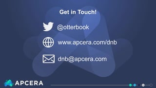Get in Touch!
www.apcera.com/dnb
dnb@apcera.com
@otterbook
 