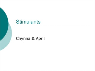 Stimulants


Chynna & April
 