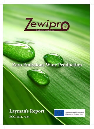 1
Zero Emissions Wine Production
Layman’s Report
ECO/10/277384
 
