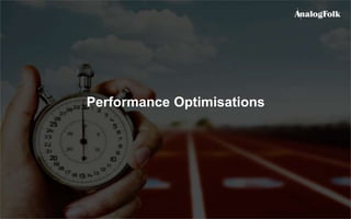 Performance Optimisations
 