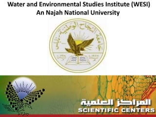 Water and Environmental Studies Institute (WESI)
An Najah National University
 