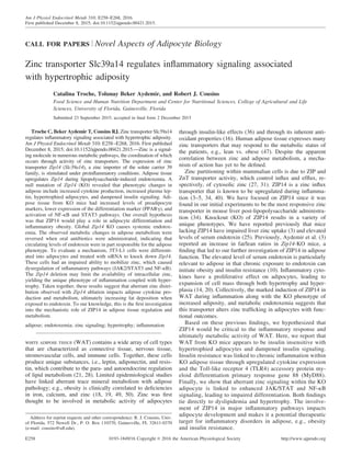 CALL FOR PAPERS Novel Aspects of Adipocyte Biology
Zinc transporter Slc39a14 regulates inﬂammatory signaling associated
with hypertrophic adiposity
Catalina Troche, Tolunay Beker Aydemir, and Robert J. Cousins
Food Science and Human Nutrition Department and Center for Nutritional Sciences, College of Agricultural and Life
Sciences, University of Florida, Gainesville, Florida
Submitted 23 September 2015; accepted in ﬁnal form 2 December 2015
Troche C, Beker Aydemir T, Cousins RJ. Zinc transporter Slc39a14
regulates inﬂammatory signaling associated with hypertrophic adiposity.
Am J Physiol Endocrinol Metab 310: E258–E268, 2016. First published
December 8, 2015; doi:10.1152/ajpendo.00421.2015.—Zinc is a signal-
ing molecule in numerous metabolic pathways, the coordination of which
occurs through activity of zinc transporters. The expression of zinc
transporter Zip14 (Slc39a14), a zinc importer of the solute carrier 39
family, is stimulated under proinﬂammatory conditions. Adipose tissue
upregulates Zip14 during lipopolysaccharide-induced endotoxemia. A
null mutation of Zip14 (KO) revealed that phenotypic changes in
adipose include increased cytokine production, increased plasma lep-
tin, hypertrophied adipocytes, and dampened insulin signaling. Adi-
pose tissue from KO mice had increased levels of preadipocyte
markers, lower expression of the differentiation marker (PPAR␥), and
activation of NF-␬B and STAT3 pathways. Our overall hypothesis
was that ZIP14 would play a role in adipocyte differentiation and
inﬂammatory obesity. Global Zip14 KO causes systemic endotox-
emia. The observed metabolic changes in adipose metabolism were
reversed when oral antibiotics were administrated, indicating that
circulating levels of endotoxin were in part responsible for the adipose
phenotype. To evaluate a mechanism, 3T3-L1 cells were differenti-
ated into adipocytes and treated with siRNA to knock down Zip14.
These cells had an impaired ability to mobilize zinc, which caused
dysregulation of inﬂammatory pathways (JAK2/STAT3 and NF-␬B).
The Zip14 deletion may limit the availability of intracellular zinc,
yielding the unique phenotype of inﬂammation coupled with hyper-
trophy. Taken together, these results suggest that aberrant zinc distri-
bution observed with Zip14 ablation impacts adipose cytokine pro-
duction and metabolism, ultimately increasing fat deposition when
exposed to endotoxin. To our knowledge, this is the ﬁrst investigation
into the mechanistic role of ZIP14 in adipose tissue regulation and
metabolism.
adipose; endotoxemia; zinc signaling; hypertrophy; inﬂammation
WHITE ADIPOSE TISSUE (WAT) contains a wide array of cell types
that are characterized as connective tissue, nervous tissue,
stromovascular cells, and immune cells. Together, these cells
produce unique substances, i.e., leptin, adiponectin, and resis-
tin, which contribute to the para- and autoendocrine regulation
of lipid metabolism (21, 28). Limited epidemiological studies
have linked aberrant trace mineral metabolism with adipose
pathology; e.g., obesity is clinically correlated to deﬁciencies
in iron, calcium, and zinc (18, 19, 49, 50). Zinc was ﬁrst
thought to be involved in metabolic activity of adipocytes
through insulin-like effects (36) and through its inherent anti-
oxidant properties (16). Human adipose tissue expresses many
zinc transporters that may respond to the metabolic status of
the patients, e.g., lean vs. obese (47). Despite the apparent
correlation between zinc and adipose metabolism, a mecha-
nism of action has yet to be deﬁned.
Zinc partitioning within mammalian cells is due to ZIP and
ZnT transporter activity, which control inﬂux and efﬂux, re-
spectively, of cytosolic zinc (27, 31). ZIP14 is a zinc inﬂux
transporter that is known to be upregulated during inﬂamma-
tion (3–5, 34, 40). We have focused on ZIP14 since it was
found in our initial experiments to be the most responsive zinc
transporter in mouse liver post-lipopolysaccharide administra-
tion (34). Knockout (KO) of ZIP14 results in a variety of
unique phenotypes. We have reported previously that mice
lacking ZIP14 have impaired liver zinc uptake (3) and elevated
levels of serum endotoxin (25). Previously, Aydemir et al. (3)
reported an increase in fat/lean ratios in Zip14-KO mice, a
ﬁnding that led to our further investigation of ZIP14 in adipose
function. The elevated level of serum endotoxin is particularly
relevant to adipose in that chronic exposure to endotoxin can
initiate obesity and insulin resistance (10). Inﬂammatory cyto-
kines have a proliferative effect on adipocytes, leading to
expansion of cell mass through both hypertrophy and hyper-
plasia (14, 20). Collectively, the marked induction of ZIP14 in
WAT during inﬂammation along with the KO phenotype of
increased adiposity, and metabolic endotoxemia suggests that
this transporter alters zinc trafﬁcking in adipocytes with func-
tional outcomes.
Based on these previous ﬁndings, we hypothesized that
ZIP14 would be critical to the inﬂammatory response and
ultimately metabolic activity of WAT. Here, we report that
WAT from KO mice appears to be insulin insensitive with
hypertrophied adipocytes and dampened insulin signaling.
Insulin resistance was linked to chronic inﬂammation within
KO adipose tissue through upregulated cytokine expression
and the Toll-like receptor 4 (TLR4) accessory protein my-
eloid differentiation primary response gene 88 (MyD88).
Finally, we show that aberrant zinc signaling within the KO
adipocyte is linked to enhanced JAK/STAT and NF-␬B
signaling, leading to impaired differentiation. Both ﬁndings
tie directly to dyslipidemia and hypertrophy. The involve-
ment of ZIP14 in major inﬂammatory pathways impacts
adipocyte development and makes it a potential therapeutic
target for inﬂammatory disorders in adipose, e.g., obesity
and insulin resistance.
Address for reprint requests and other correspondence: R. J. Cousins, Univ.
of Florida, 572 Newell Dr., P. O. Box 110370, Gainesville, FL 32611-0370
(e-mail: cousins@uﬂ.edu).
Am J Physiol Endocrinol Metab 310: E258–E268, 2016.
First published December 8, 2015; doi:10.1152/ajpendo.00421.2015.
0193-1849/16 Copyright © 2016 the American Physiological Society http://www.ajpendo.orgE258
 