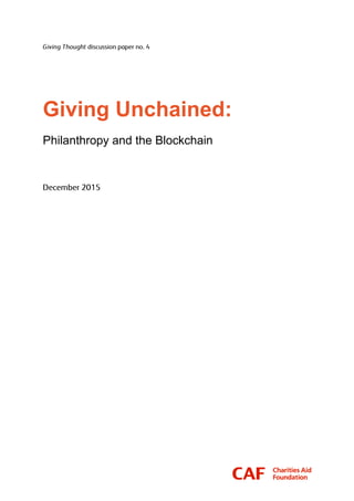 Giving Unchained:
Philanthropy and the Blockchain
 