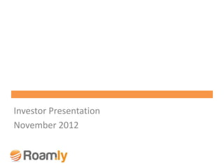 Investor Presentation
November 2012
 