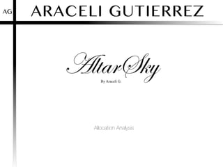 ARACELI GUTIERREZAG
AltarSkyBy Araceli G.
Allocation Analysis
 