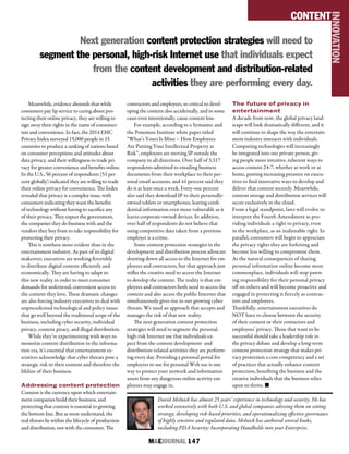 M&EJOURNAL  147
Meanwhile, evidence abounds that while
consumers pay lip service to caring about pro-
tecting their online privacy, they are willing to
sign away their rights in the name of consumer-
ism and convenience. In fact, the 2014 EMC
Privacy Index surveyed 15,000 people in 15
countries to produce a ranking of nations based
on consumer perceptions and attitudes about
data privacy, and their willingness to trade pri-
vacy for greater convenience and benefits online.
In the U.S., 56 percent of respondents (51 per-
cent globally) indicated they are willing to trade
their online privacy for convenience. The Index
revealed that privacy is a complex issue, with
consumers indicating they want the benefits
of technology without having to sacrifice any
of their privacy. They expect the government,
the companies they do business with and the
vendors they buy from to take responsibility for
protecting their privacy.
This is nowhere more evident than in the
entertainment industry. As part of its digital
makeover, executives are working feverishly
to distribute digital content efficiently and
economically. They are having to adapt to
this new reality in order to meet consumer
demands for unfettered, convenient access to
the content they love. These dramatic changes
are also forcing industry executives to deal with
unprecedented technological and policy issues
that go well beyond the traditional scope of the
business, including cyber security, individual
privacy, content piracy, and illegal distribution.
While they’re experimenting with ways to
monetize content distribution in the informa-
tion era, it’s essential that entertainment ex-
ecutives acknowledge that cyber threats pose a
strategic risk to their content and therefore the
lifeline of their business.
Addressing content protection
Content is the currency upon which entertain-
ment companies build their business, and
protecting that content is essential to growing
the bottom line. But as most understand, the
real threats lie within the lifecycle of production
and distribution, not with the consumer. The
contractors and employees, so critical to devel-
oping the content also accidentally, and in some
cases even intentionally, cause content loss.
For example, according to a Symantec and
the Ponemon Institute white paper titled
“What’s Yours Is Mine – How Employees
Are Putting Your Intellectual Property at
Risk”, employees are moving IP outside the
company in all directions. Over half of 3,317
respondents admitted to emailing business
documents from their workplace to their per-
sonal email accounts, and 41 percent said they
do it at least once a week. Forty-one percent
also said they download IP to their personally-
owned tablets or smartphones, leaving confi-
dential information even more vulnerable as it
leaves corporate-owned devices. In addition,
over half of respondents do not believe that
using competitive data taken from a previous
employer is a crime.
Some content protection strategies in the
development and distribution process advocate
shutting down all access to the Internet for em-
ployees and contractors, but that approach just
stifles the creative need to access the Internet
to develop the content. The reality is that em-
ployees and contractors both need to access the
content and also access the public Internet that
simultaneously gives rise to our growing cyber
threats. We need an approach that accepts and
manages the risk of that new reality.
The next generation content protection
strategies will need to segment the personal,
high-risk Internet use that individuals ex-
pect from the content development- and
distribution-related activities they are perform-
ing every day. Providing a personal portal for
employees to use for personal Web use is one
way to protect your network and information
assets from any dangerous online activity em-
ployees may engage in.
The future of privacy in
entertainment
A decade from now, the global privacy land-
scape will look dramatically different, and it
will continue to shape the way the entertain-
ment industry interacts with individuals.
Computing technologies will increasingly
be integrated into our private person, giv-
ing people more intuitive, inherent ways to
access content 24-7, whether at work or at
home, putting increasing pressure on execu-
tives to find innovative ways to develop and
deliver that content securely. Meanwhile,
content storage and distribution services will
occur exclusively in the cloud.
From a legal standpoint, laws will evolve to
interpret the Fourth Amendment as pro-
viding individuals a right to privacy, even
in the workplace, as an inalienable right. In
parallel, consumers will begin to appreciate
the privacy rights they are forfeiting and
become less willing to compromise them.
As the natural consequences of sharing
personal information online become more
commonplace, individuals will stop pawn-
ing responsibility for their personal privacy
off on others and will become proactive and
engaged in protecting it fiercely as contrac-
tors and employees.
Thankfully, entertainment executives do
NOT have to choose between the security
of their content or their contactors and
employees’ privacy. Those that want to be
successful should take a leadership role in
the privacy debate and develop a long-term
content protection strategy that makes pri-
vacy protection a core competency and a set
of practices that actually enhance content
protection, benefiting the business and the
creative individuals that the business relies
upon to thrive. n
David Melnick has almost 25 years’ experience in technology and security. He has
worked extensively with both U.S. and global companies advising them on setting
strategy, developing risk-based priorities, and operationalizing effective governance
of highly sensitive and regulated data. Melnick has authored several books,
including PDA Security: Incorporating Handhelds into your Enterprise.
CONTENT
INNOVATION
Next generation content protection strategies will need to
segment the personal, high-risk Internet use that individuals expect
from the content development and distribution-related
activities they are performing every day.
 