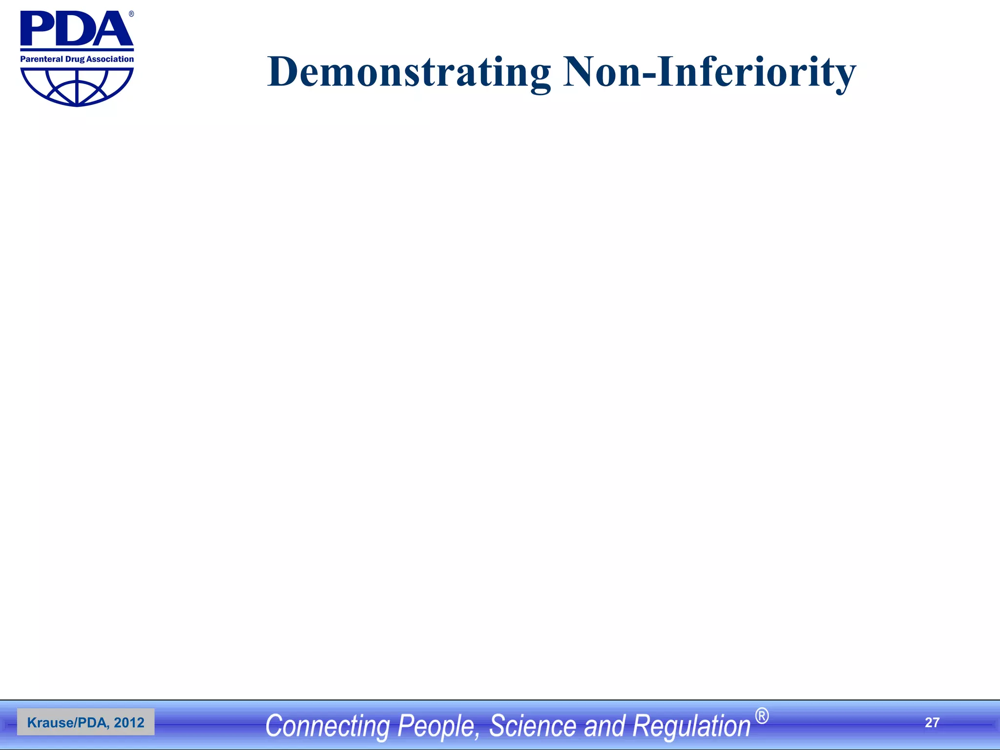 27
Demonstrating Non-Inferiority
Krause/PDA, 2012
 