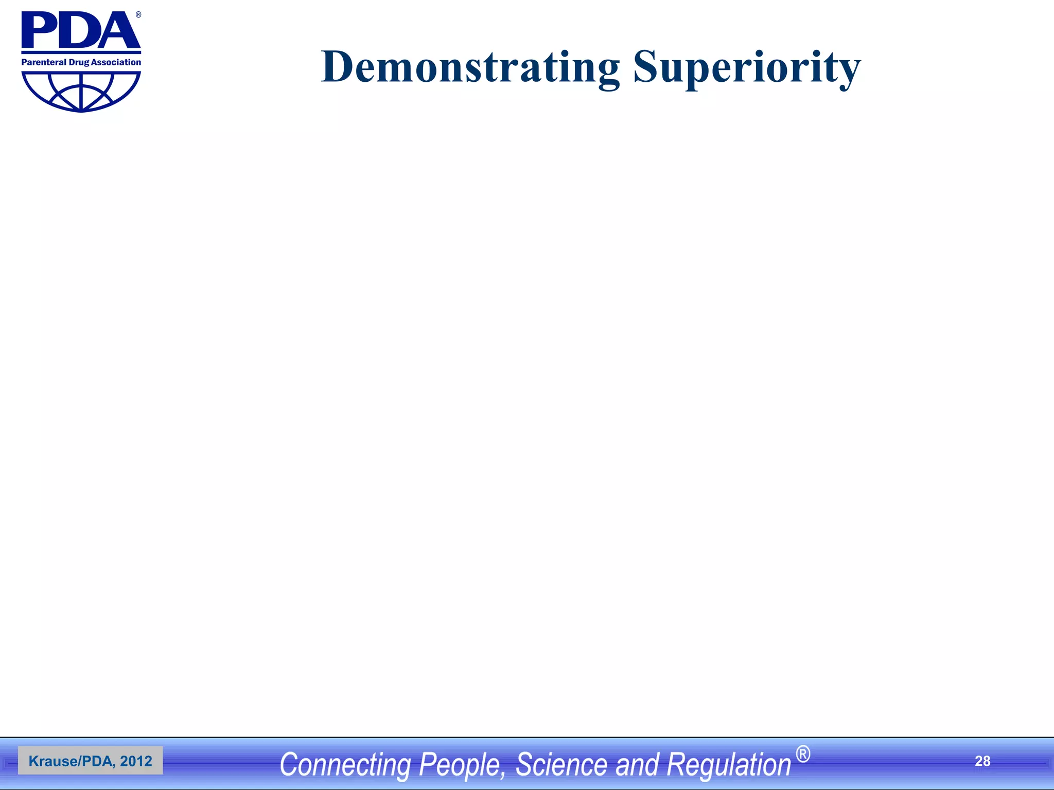 28
Demonstrating Superiority
Krause/PDA, 2012
 