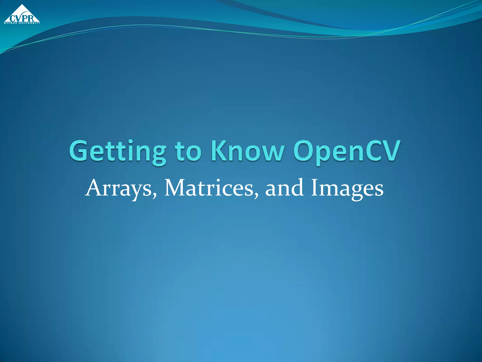 Arrays, Matrices, and Images
 