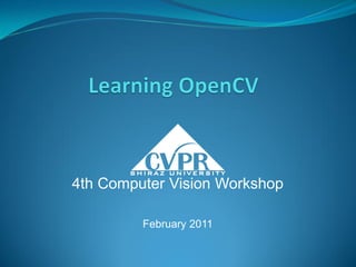 4th Computer Vision Workshop
February 2011
 