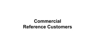 Commercial
Reference Customers
 