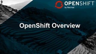 OpenShift Overview
 