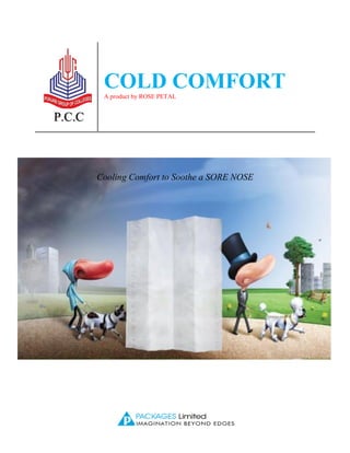 Cooling Comfort to Soothe a SORE NOSE
P.C.C
COLD COMFORTA product by ROSE PETAL
 