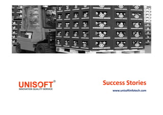 Success Stories
www.unisoftinfotech.com
 