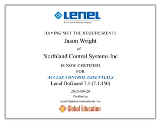 HAVING MET THE REQUIREMENTS
of
IS NOW CERTIFIED
FOR
ACCESS CONTROL ESSENTIALS
Certified by
Lenel Systems International, Inc.
 