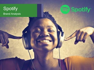 Spotify
Brand Analysis
 