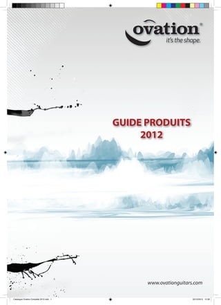 1www.ovationguitars.com
GUIDE PRODUITS
2012
Catalogue Ovation Complete 2012.indd 1 05/10/2012 12:36
 