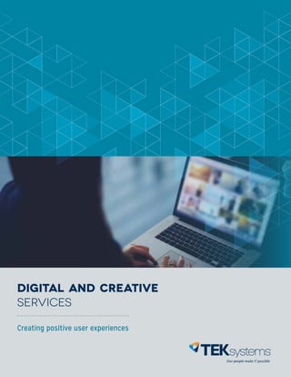 Digital and Creative
Services
Creating positive user experiences
 